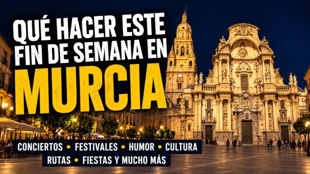 Que hacer en Murcia este fin de semana